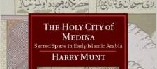 Publication de "The Holy City of Medina : Sacred Space in Early Islamic (…)