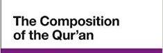 "The Composition of the Qur'an : Rhetorical Analysis" by (…)