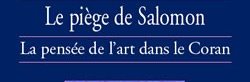 Le piège de Salomon : la pensée de l'art dans le Coran (Valérie (...)