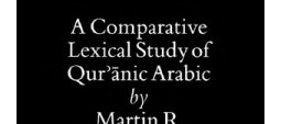 A Comparative Lexical Study of Qur'ānic Arabic (Martin R. ZAMMIT)