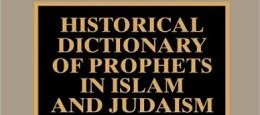 Historical dictionary of prophets in Islam and Judaism (Scott B. NOEGEL, (…)