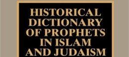 Historical dictionary of prophets in Islam and Judaism (Scott B. NOEGEL, (...)