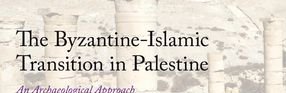 Publication de "The Byzantine-Islamic Transition in Palestine : An (…)