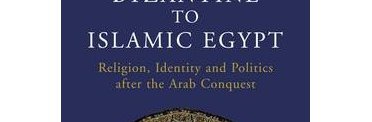Publication of "From Byzantine to Islamic Egypt: Religion, Identity (...)